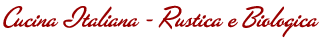 cucina italiana rustica e biologica